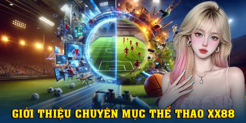 Giới thiệu chuyên mục Thể Thao XX88